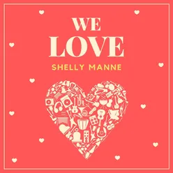 We Love Shelly Manne