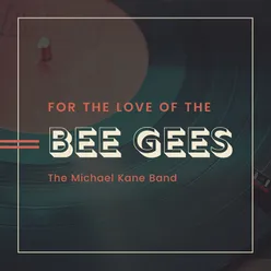 For the Love of the Bee Gees