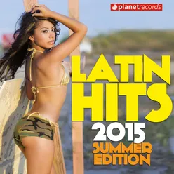 Latin Hits 2015 Summer Edition - 30 Latin Music Hits (Salsa, Bachata, Dembow, Merengue, Reggaeton, Urbano, Timba, Cubaton, Kuduro, Latin Fitness)
