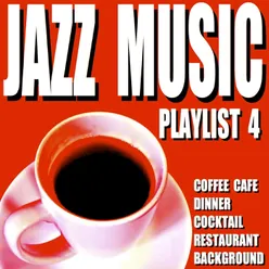 Jazz Music Playlist 4 (Coffee Cafe Dinner Cocktail Restaurant Background)