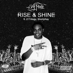 Rise &amp; Shine (feat. 21 Trilogy &amp; Shorty Kay)