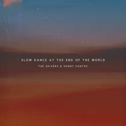 Slow Dance At The End of the World