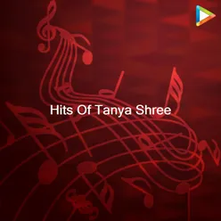 Hits Of Tanya Shree