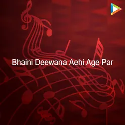 Bhaini Deewana Aehi Age Par