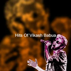 Hits Of Vikash Babua