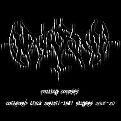 Rotting Corpses: Collected Black Metal​(​-​ish) Singles 2017​-​20