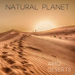 Natural Planet: Arid Deserts