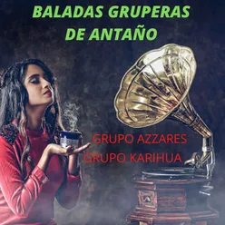 Baladas Gruperas De Antaño