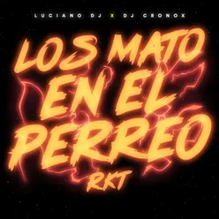 Los Mato En El Perreo Rkt