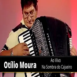 OTÍLIO MOURA AO VIVO - NA SOMBRA DO CAJUEIRO