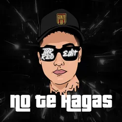 No Te Hagas (Turreo Edit)