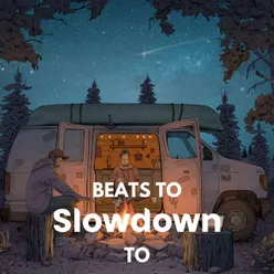 Beats To Slowdown To