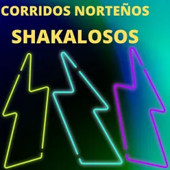 Corridos Norteños Shakalosos