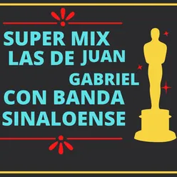 Super Mix Exitos Juan Gabriel Con Banda Sinaloense