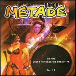 Banda Metade, Vol. 13 (Ao Vivo no Clube Português do Recife, PE)