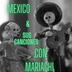 Mexico y Sus Canciones Con Mariachi