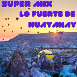Super Mix Lo Fuerte De Huayanay