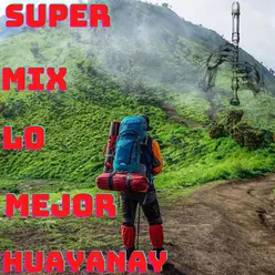 Super Mix Lo Mejor De Huayanay