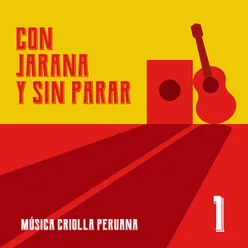 Con jarana y sin parar 1. Música criolla peruana