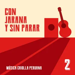 Con jarana y sin parar 2. Música criolla peruana