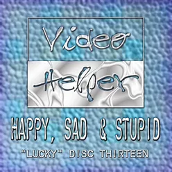 Happy, Sad &amp; Stupid