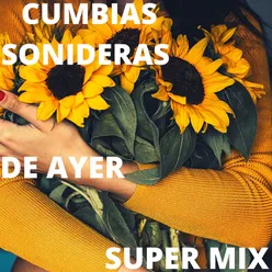 Super Mix Cumbias Sonideras De Ayer