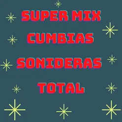 Super Mix Cumbias Sonideras Total