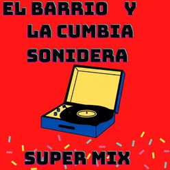 Super Mix El Barrio y La Cumbia Sonidera
