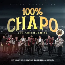 Cien Por Ciento Chapo (El Abichuchis)