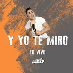 Y Yo Te Miro - En Vivo