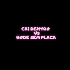 Cai Dentro X Bode sem placa