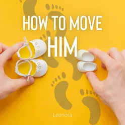 How to move him