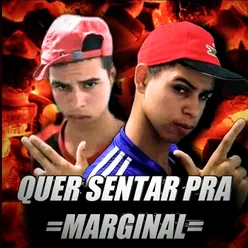 QUER SENTAR PRA MARGINAL