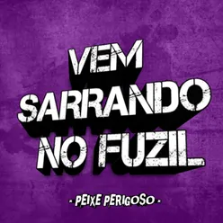 VEM SARRANDO NO FUZIL