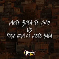 Mete Bala Te amo Vs Fode Com os Mete Bala