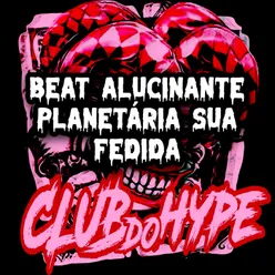 BEAT ALUCINANTE PLANETÁRIA SUA FEDIDA