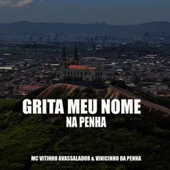 Grita Meu Nome Na Penha