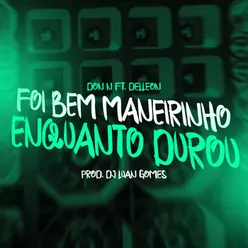 Foi Bem Maneirinho Enquanto Durou