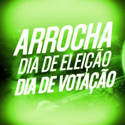 Dia de Eleição, Dia de Votação Arrocha