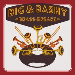 Big &amp; Bashy Brass Breaks