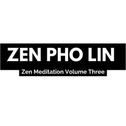 Zen Meditation Volume Three