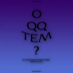 O q q tem?