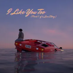 I Like You Too (Part 1 of a Love Story) [feat. Groovebox]