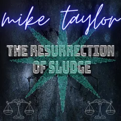 The Resurrection of Sludge