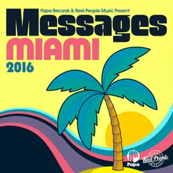 Papa Records &amp; Reel People Music Present: Messages Miami 2016