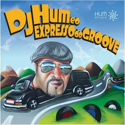 DJ Hum e o Expresso do Groove