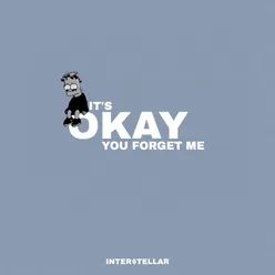 IT'S OKAY You Forget Me