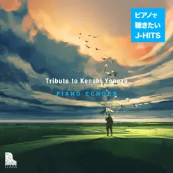 Tribute to Kenshi Yonezu - J-Hits Listen to with a Piano