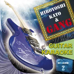 Hiroyoshi Kato and GANG Season two Guitar -1 karaoke