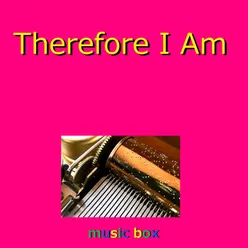 Therefore I Am (Music Box)
